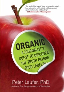 Organic - A Journalist's Quest to Discover the Truth behind Food Labeling