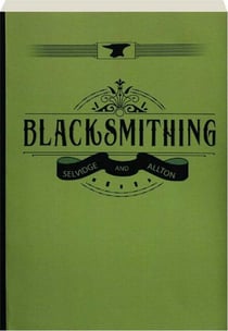 Blacksmithing - A Manual for Use in School and Shop