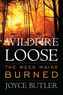Wildfire Loose - The Week Maine Burned