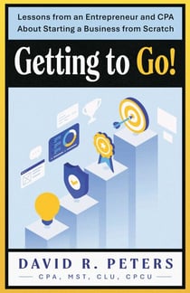 Getting to Go! - Lessons from an Entrepreneur and CPA About Starting a Business from Scratch