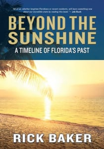 Beyond the Sunshine - A Timeline of Florida's Past