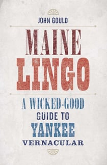 Maine Lingo - A Wicked-Good Guide to Yankee Vernacular