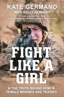 Fight Like a Girl - The Truth Behind How Female Marines Are Trained