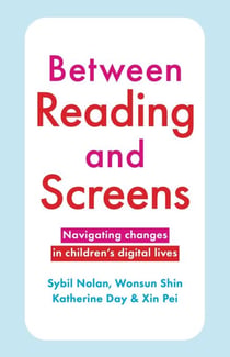 Between Reading and Screens - Navigating changes in children's digital lives
