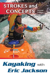 Kayaking with Eric Jackson - Strokes and Concepts