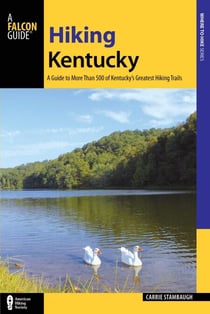 Hiking Kentucky - A Guide to 80 of Kentucky's Greatest Hiking Adventures