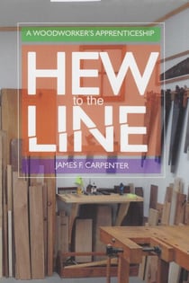 Hew to the Line - A Woodworker's Apprenticeship