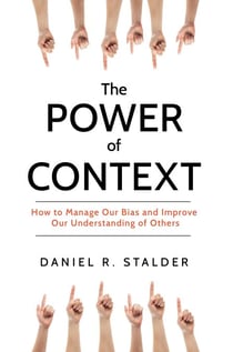 Power of Context - How to Manage Our Bias and Improve Our Understanding of Others