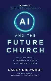 AI and the Future Church - Make Your Ministry Irreplaceable in a World of Artificial Everything