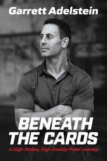 Beneath the Cards - A High-Stakes, High-Anxiety Poker Journey