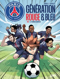 Paris Saint-Germain : Génération rouge et bleue T04 - Le tournoi européen
