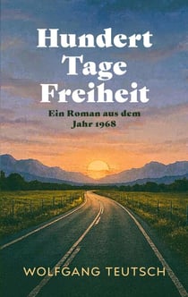 Hundert Tage Freiheit - Ein Coming-of-Age Roadtrip im Sommer 1968 (Vom Finden der eigenen Identität, von Freiheit und Aufbruch)