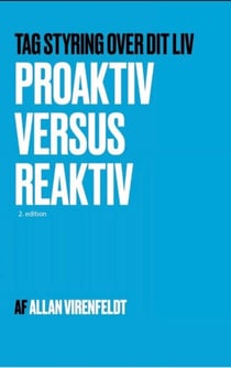 Proaktiv versus Reaktiv - Tag styring over dit liv