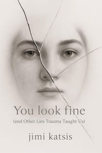 You Look Fine: And Other Lies Trauma Taught Us - The Echoes, #2