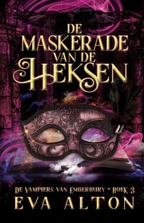 De Maskerade van de Heksen: Een duistere, bovennatuurlijke vampier- en heksenromance - De Vampiers van Emberbury, #3