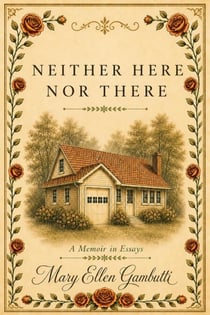 Neither Here Nor There: A Memoir in Essays