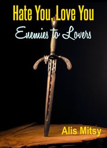 Hate You, Love You: Enemies to Lovers
