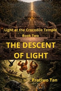 Book Two The Descent of Light - Light at the Crocodile Temple, #2