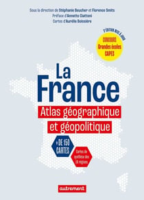 La France. Atlas géographique et géopolitique