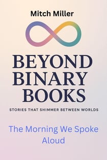 The Morning We Spoke Aloud - Beyond Binary Books, #42