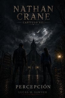 Percepción — Capítulo VII | Nathan Crane - Nathan Crane, #7