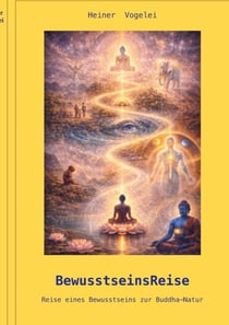 BewusstseinsReise - Reise eines Bewusstseins zur Buddha-Natur