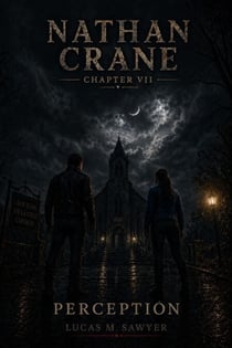 Nathan Crane: Perception (Chapter VII) - Nathan Crane, #7