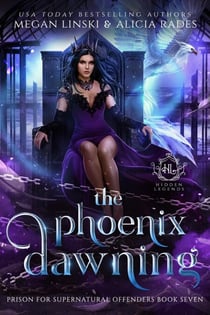 The Phoenix Dawning - Hidden Legends: Prison for Supernatural Offenders, #7