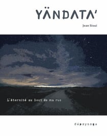 Yändata’ - L’éternité au bout de ma rue