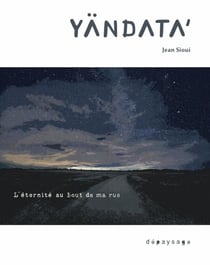 Yändata’ - L’éternité au bout de ma rue