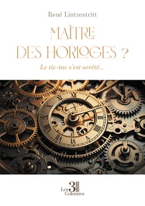 Maître des horloges ? - Le tic-tac s’est arrêté…