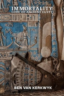 Immortality Code of Ancient Egypt - Ancient Egypt Books of Tuat Trilogy, #1