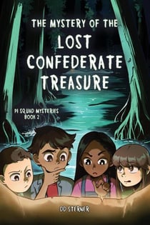 The Mystery of the Lost confederate Treasure - PI Squad Mysteries, #2