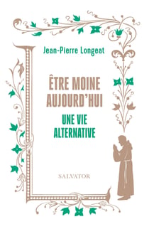 Être moine aujourd'hui : Une vie alternative