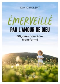 Émerveillé par l'amour de Dieu : 30 jours pour être transformé