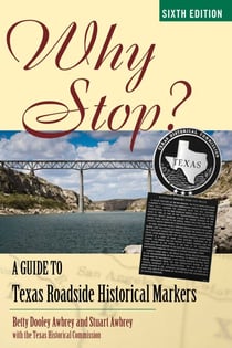 Why Stop? - A Guide to Texas Roadside Historical Markers