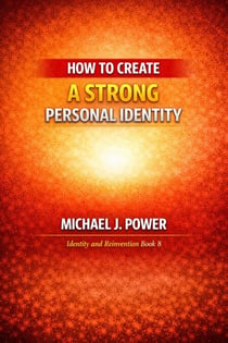 How to Create a Strong Personal Identity - Identity and Reinvention, #8