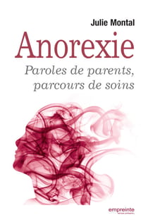 Anorexie - Paroles de parents &amp; parcours de soins