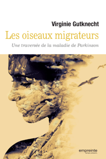 Les oiseaux migrateurs - Une traversée de la maladie de Parkinson
