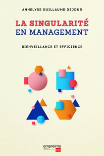 La singularité en management - Bienveillance et efficience