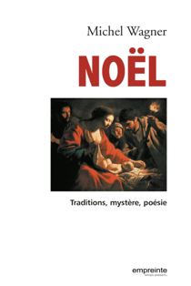 Noël - Traditions, mystère, poésie