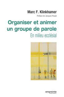 Organiser et animer un groupe de parole en milieu ecclésial