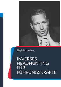 Inverses Headhunting für Führungskräfte - Karriere gestalten statt warten
