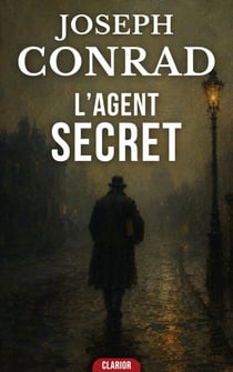 L'agent secret - Thriller d’espionnage - Complot et terrorisme dans le Londres victorien