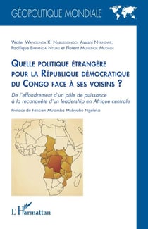 Quelle politique étrangère pour la République démocratique du Congo face à ses voisins ? - De l'effondrement d'un pôle de puissance à la reconquête d'un leadership en Afrique centrale