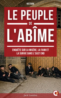 Le peuple de l'Abîme - Enquête sur la misère et la survie dans les bas-fonds de Londres