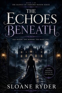 The Echoes Beneath - The silence of the ashford Manor, #2