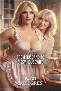 From Husband to Sissy Housewife