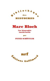 Marc Bloch, une biographie intellectuelle