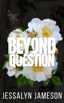 Beyond Question - A Wilder Love, #1